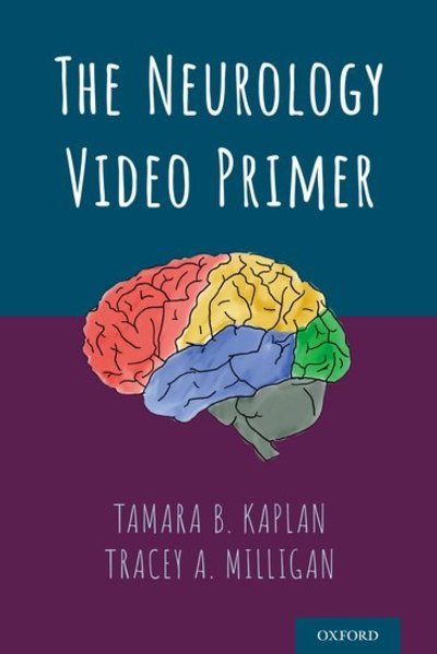 Cover for Kaplan, Tamara B., MD (Associate Neurologist and Instructor, Associate Neurologist and Instructor, Brigham and Women's Hospital, Harvard Medicial School) · The Neurology Video Primer (Paperback Book) (2018)