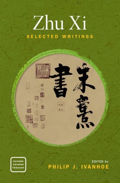 Cover for Philip J Ivanhoe · Zhu Xi: Selected Writings - Oxford Chinese Thought (Paperback Book) (2019)