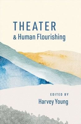Cover for Theater and Human Flourishing - The Humanities and Human Flourishing (Gebundenes Buch) (2023)