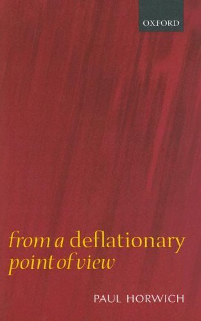 Cover for Horwich, Paul (Graduate Center, City University of New York) · From a Deflationary Point of View (Paperback Book) (2005)