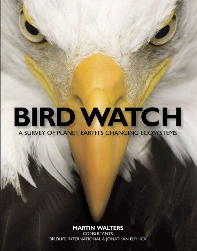 Cover for Jonathan Elphick · Bird Watch: a Survey of Planet Earth's Changing Ecosystems (Hardcover Book) (2011)