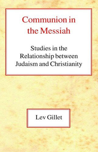 Cover for Lev Gillet · Communion in the Messiah: Studies in the Relationship between Judaism and Christianity (Hardcover Book) (2002)