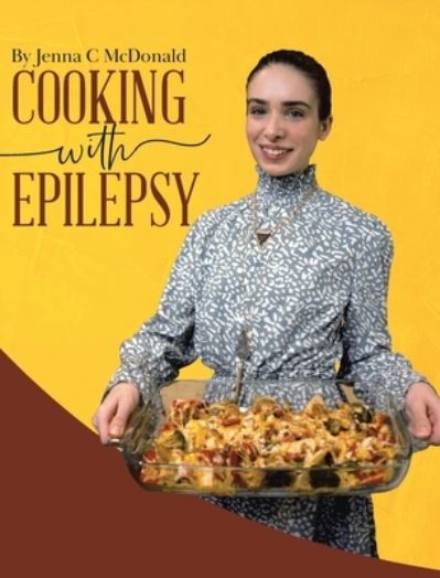 Cover for Jenna C McDonald · Cooking With Epilepsy (Hardcover Book) (2021)