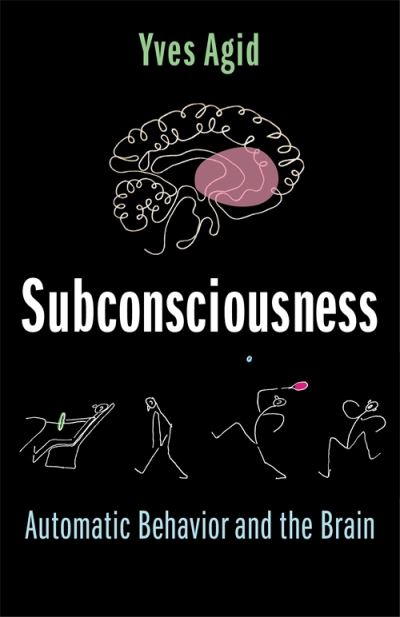 Cover for Yves Agid · Subconsciousness: Automatic Behavior and the Brain (Hardcover Book) (2021)