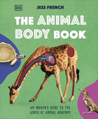 Cover for Jess French · The Animal Body Book: An Insider's Guide to the World of Animal Anatomy (Hardcover Book) (2024)