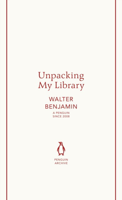 Cover for Walter Benjamin · Unpacking My Library - Penguin Archive (Taschenbuch) (2025)