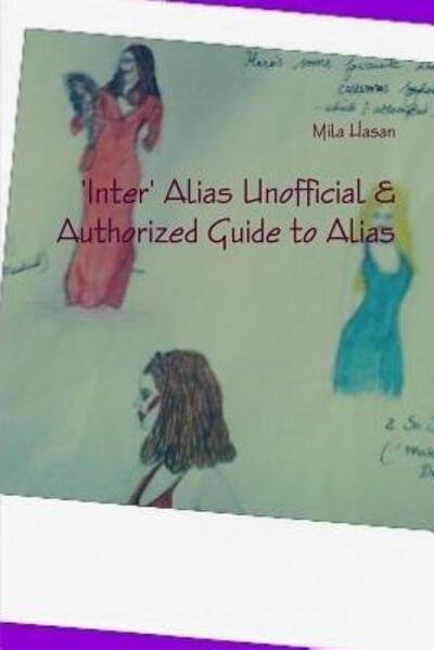 Cover for Mila Hasan · 'Inter' Alias Unofficial &amp; Authorized Guide to Alias (Pocketbok) (2017)