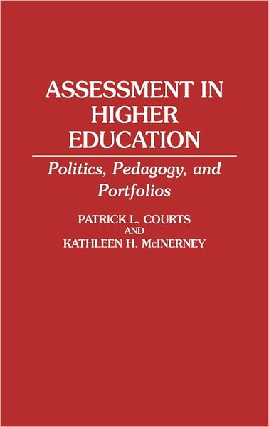 Cover for Patrick L. Courts · Assessment in Higher Education: Politics, Pedagogy, and Portfolios (Hardcover Book) (1993)
