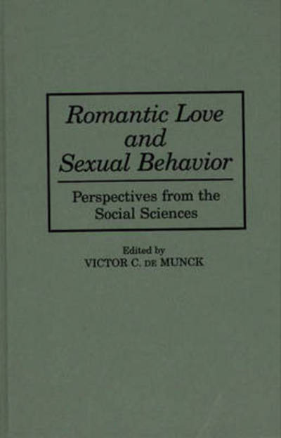 Cover for Victor C. De Munck · Romantic Love and Sexual Behavior: Perspectives from the Social Sciences (Hardcover Book) (1998)