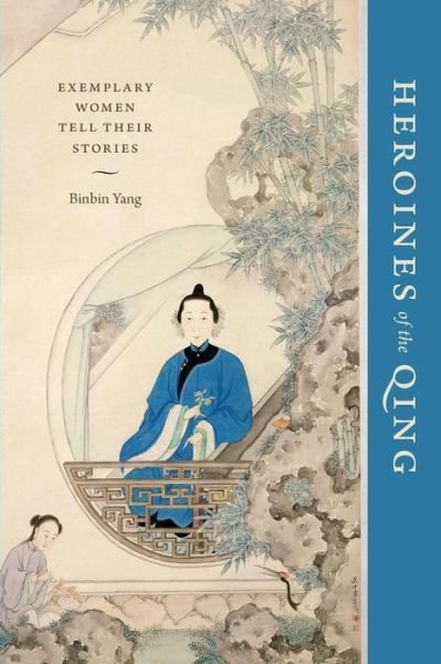 Cover for Binbin Yang · Heroines of the Qing: Exemplary Women Tell Their Stories (Paperback Book) (2019)