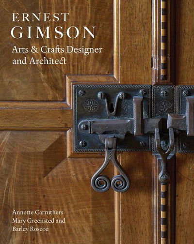 Cover for Annette Carruthers · Ernest Gimson: Arts &amp; Crafts Designer and Architect (Hardcover Book) (2019)