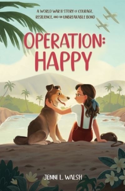 Cover for Jenni L Walsh · Operation: Happy: A World War II Story of Courage, Resilience, and an Unbreakable Bond (Hardcover Book) (2024)