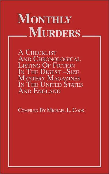 Cover for Michael L. Cook · Monthly Murders: A Checklist and Chronological Listing of Fiction in the Digest-size Mystery Magazines in the United States and England (Hardcover Book) (1982)