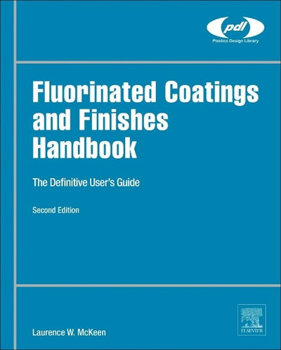 Cover for McKeen, Laurence W. (Senior Research Associate, DuPont, Wilmington, DE, USA) · Fluorinated Coatings and Finishes Handbook: The Definitive User's Guide - Plastics Design Library (Innbunden bok) (2015)