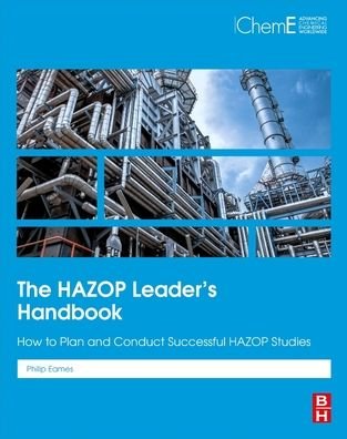 Cover for Eames, Philip (FIChemE Professional Process Safety Engineer, Centre for Renewable Energy Systems Technology, Loughborough University, Loughborough, UK) · The HAZOP Leader's Handbook: How to Plan and Conduct Successful HAZOP Studies (Taschenbuch) (2022)
