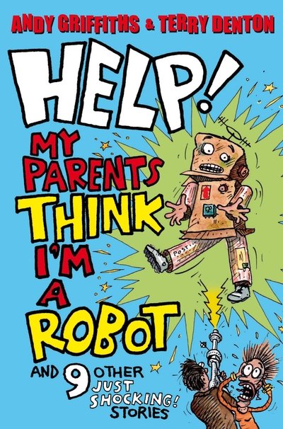 Cover for Andy Griffiths · Help! My Parents Think I'm a Robot - 10 JUST SHOCKING stories (N/A) (2010)