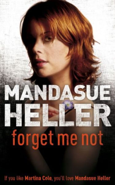 Cover for Mandasue Heller · Forget Me Not: Will he get to her next? (Paperback Bog) (2003)