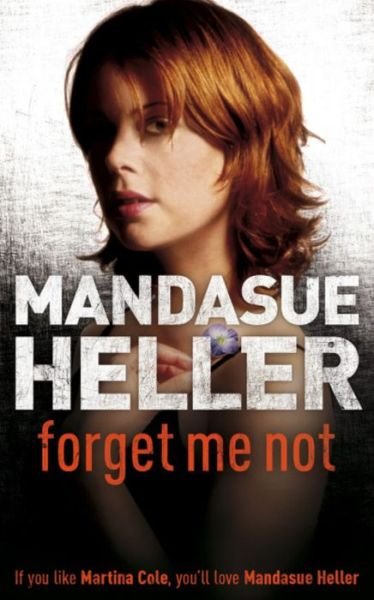 Cover for Mandasue Heller · Forget Me Not: Will he get to her next? (Paperback Book) (2003)