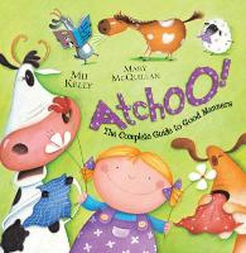 ATCHOO: The Complete Guide to Good Manners - Mij Kelly - Kirjat - Hachette Children's Group - 9780340945261 - torstai 3. kesäkuuta 2010