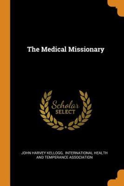 Cover for John Harvey Kellogg · The Medical Missionary (Paperback Book) (2018)