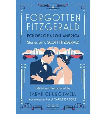 Forgotten Fitzgerald: Echoes of a Lost America - F. Scott Fitzgerald - Livros - Little, Brown Book Group - 9780349140261 - 6 de novembro de 2014