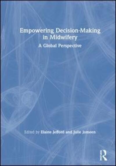 Cover for Empowering Decision-Making in Midwifery: A Global Perspective (Hardcover Book) (2019)