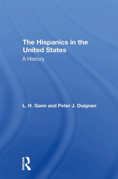 L. H. Gann · The Hispanics In The United States: A History (Paperback Book) (2024)