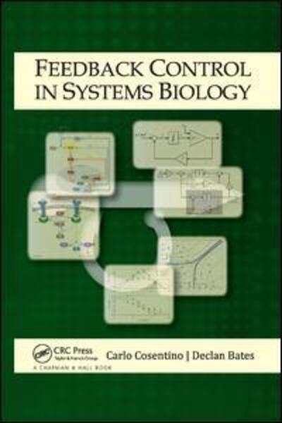 Cover for Cosentino, Carlo (University of Catanzaro, Italy) · Feedback Control in Systems Biology (Paperback Book) (2019)