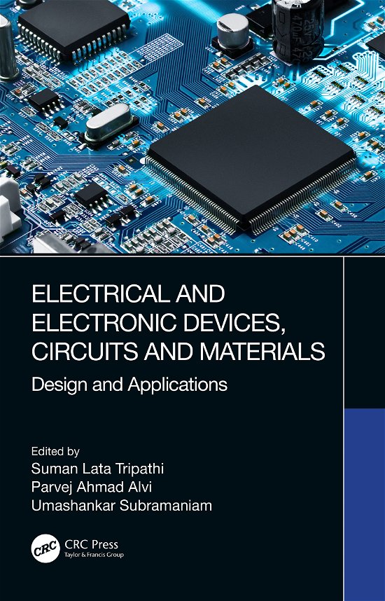 Electrical and Electronic Devices, Circuits and Materials: Design and Applications - Suman Lata Tripathi - Kirjat - Taylor & Francis Ltd - 9780367564261 - tiistai 16. maaliskuuta 2021