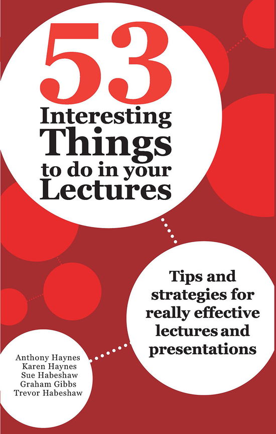 Cover for Anthony Haynes · 53 Interesting Things to do in your Lectures: Tips and strategies for really effective lectures and presentations (Hardcover Book) (2021)