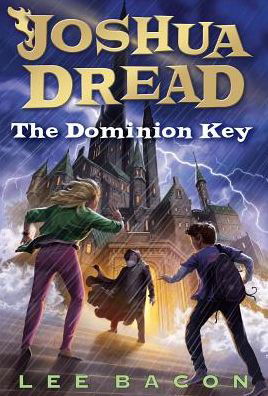 Joshua Dread the Dominion Key - Lee Bacon - Bøker - Random House Children's Books - 9780385371261 - 10. november 2015