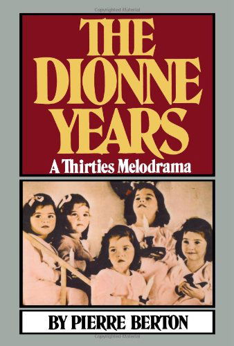 The Dionne Years: A Thirties Melodrama - Pierre Berton - Books - WW Norton & Co - 9780393332261 - November 9, 2007