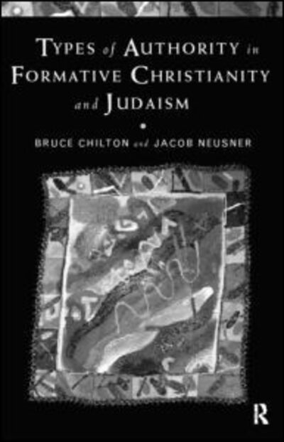 Cover for Bruce D. Chilton · Types of Authority in Formative Christianity and Judaism (Paperback Book) (1999)