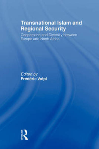 Cover for Frederic Volpi · Transnational Islam and Regional Security: Cooperation and Diversity between Europe and North Africa (Hardcover Book) (2007)