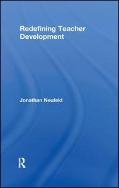 Cover for Neufeld, Jonathan (Brock University, Canada) · Redefining Teacher Development (Paperback Bog) [Reprint edition] (2013)