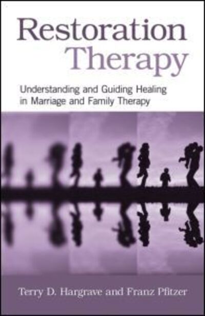 Cover for Hargrave, Terry D. (Fuller Theological Seminary, California, USA) · Restoration Therapy: Understanding and Guiding Healing in Marriage and Family Therapy (Taschenbuch) (2011)