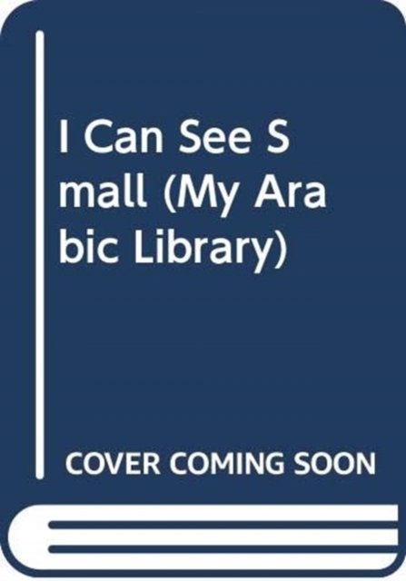 I Can See Small - My Arabic Library - Scholastic - Bøker - SCHOLASTIC USA - 9780439863261 - 1. november 2018