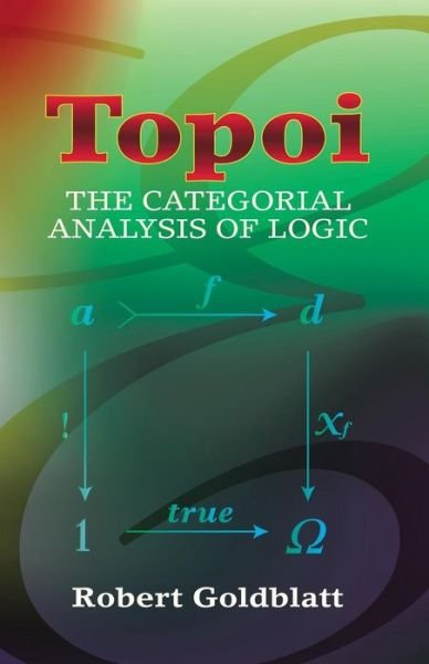Cover for Robert Goldblatt · Topoi: The Categorial Analysis of Logic - Dover Books on Mathema 1.4tics (Paperback Book) [Revised edition] (2006)