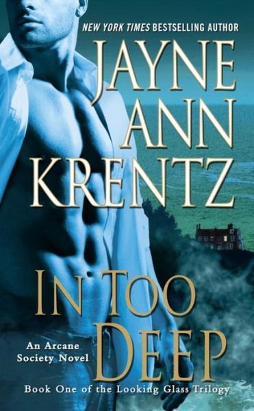 Cover for Jayne Ann Krentz · In Too Deep: Book One of the Looking Glass Trilogy (An Arcane Society Novel) (Paperback Book) [Reissue edition] (2011)