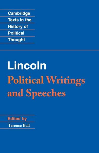 Cover for Terence Ball · Lincoln: Political Writings and Speeches - Cambridge Texts in the History of Political Thought (Paperback Book) (2012)