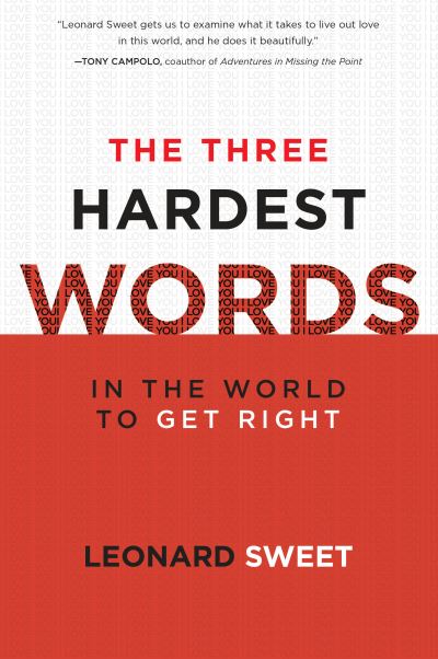 Cover for Leonard Sweet · The Three Hardest Words: In the World to Get Right (Paperback Book) (2006)