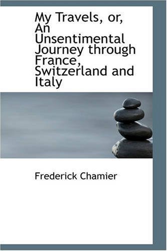 Cover for Frederick Chamier · My Travels, Or, an Unsentimental Journey Through France, Switzerland and Italy (Paperback Bog) (2008)