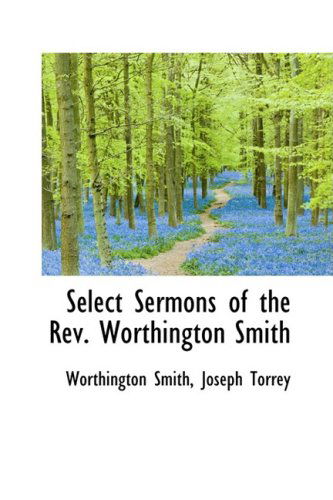 Cover for Worthington Smith · Select Sermons of the Rev. Worthington Smith (Paperback Book) (2009)