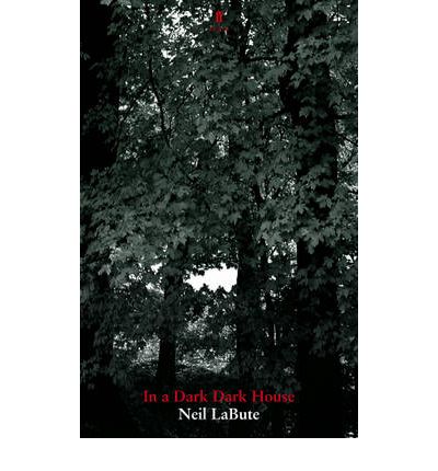 Cover for Neil LaBute · In a Dark Dark House (Paperback Book) [Main edition] (2008)