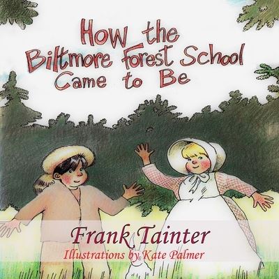 How the Biltmore Forest School Came To Be - Frank Tainter - Livros - Retired Scientist - 9780578322261 - 9 de dezembro de 2021