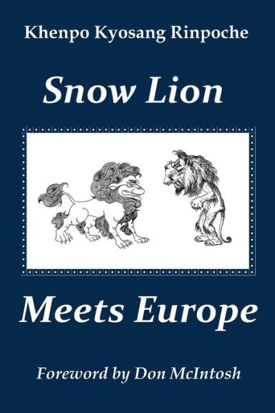 Cover for Khenpo Kyosang Rinpoche · Snow Lion Meets Europe (Taschenbuch) (2019)