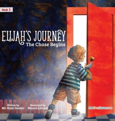 Cover for MR Gunter · Elijah's Journey Children's Storybook 1, The Chase Begins - Elijah's Journey Storybook Series for Children (Gebundenes Buch) (2021)