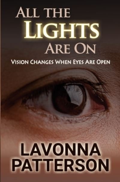 Cover for Lavonna D Patterson · All The Lights Are On: Vision Changes When Eyes Are Open (Paperback Book) (2021)