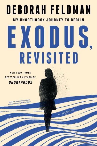 Exodus, Revisited: My Unorthodox Journey to Berlin - Deborah Feldman - Books - Penguin Putnam Inc - 9780593185261 - August 31, 2021