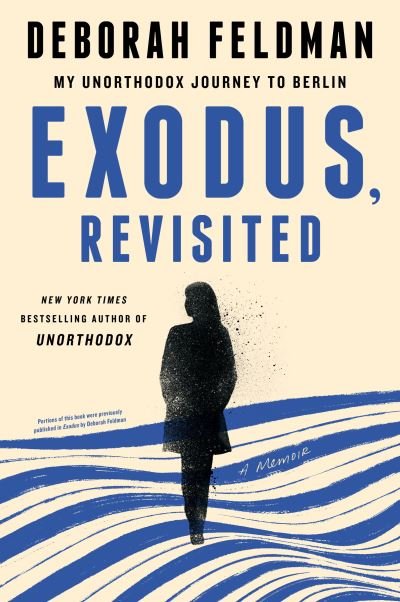 Cover for Deborah Feldman · Exodus, Revisited: My Unorthodox Journey to Berlin (Taschenbuch) (2021)